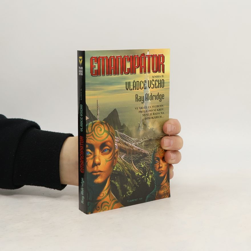 Ray Aldridge Emancipátor. Kniha 2, Vládce všeho