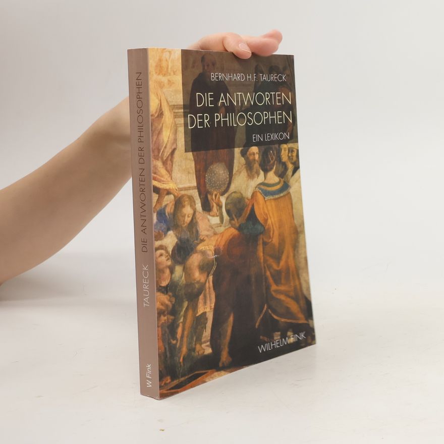 Bernhard H. F. Taureck Die Antworten der Philosophen