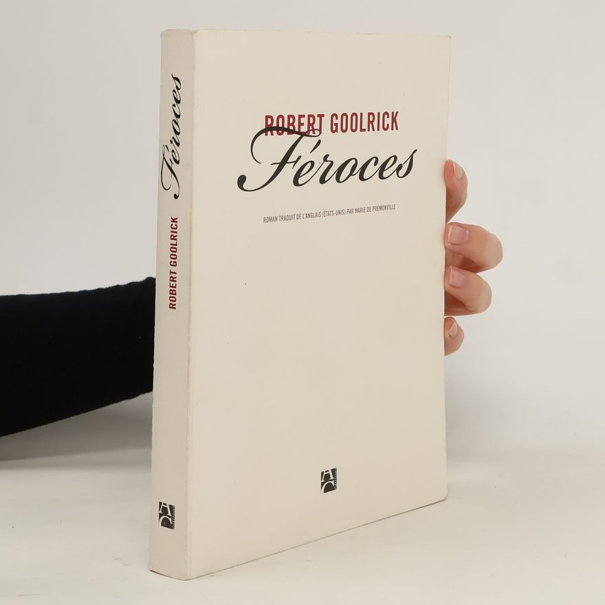 Robert Goolrick Féroces
