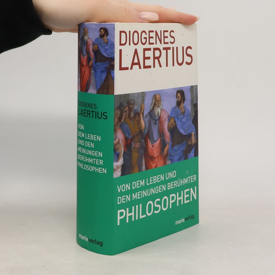 Diogenés Von dem Leben und den Meinungen berühmter Philosophen