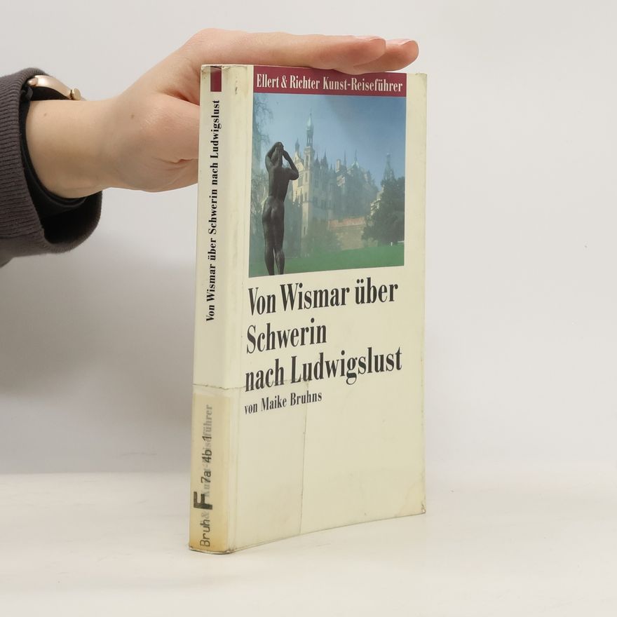 Maike Bruhns Von Wismar über Schwerin nach Ludwigslust