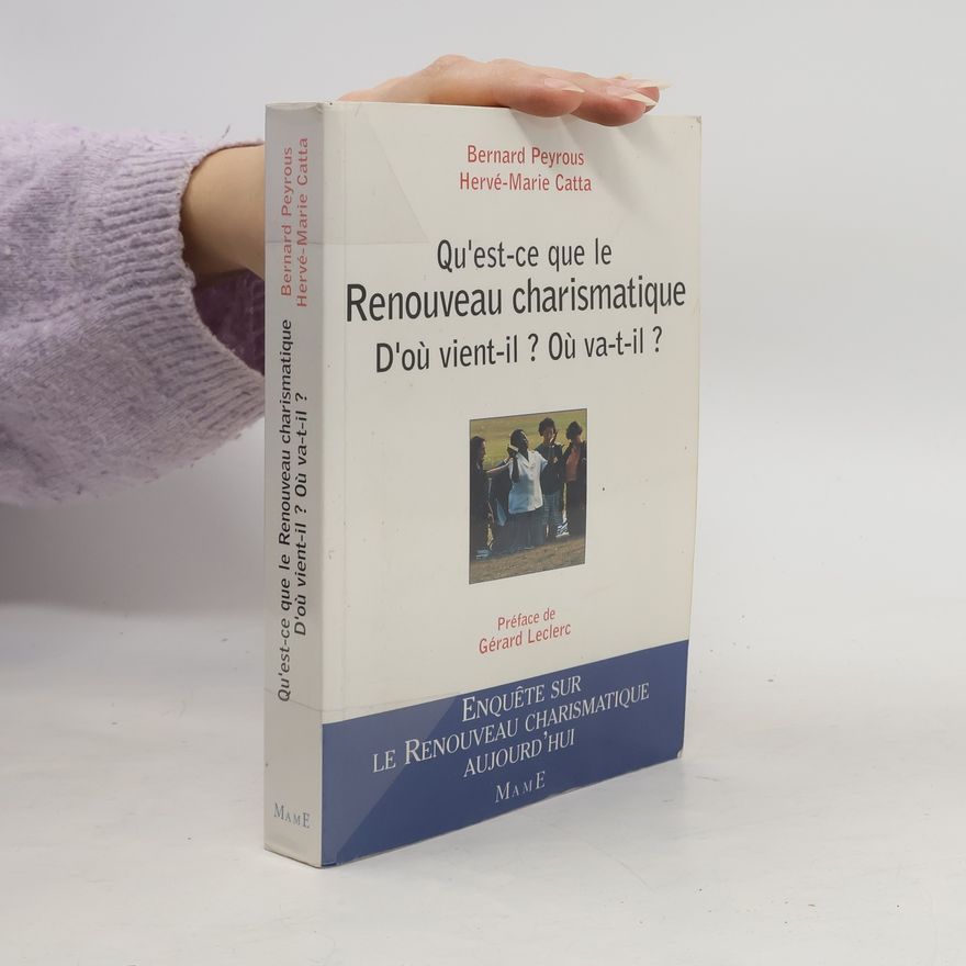 Hervé Marie Catta Qu'est-ce que le Renouveau charismatique ?