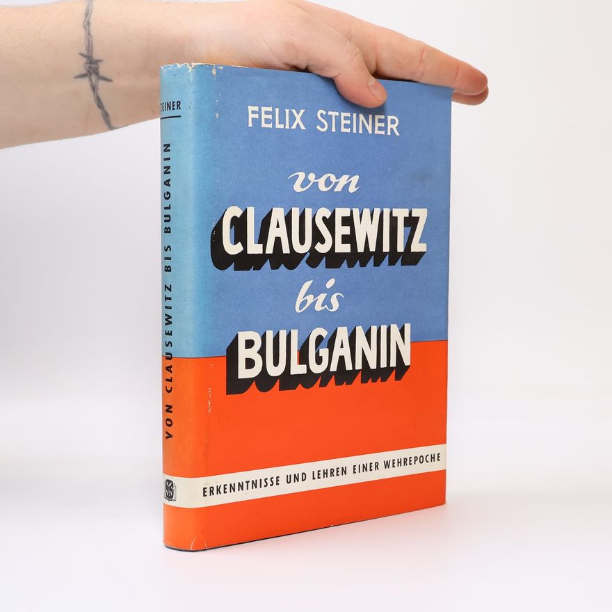 Felix Steiner Von Clausewitz bis Bulganin