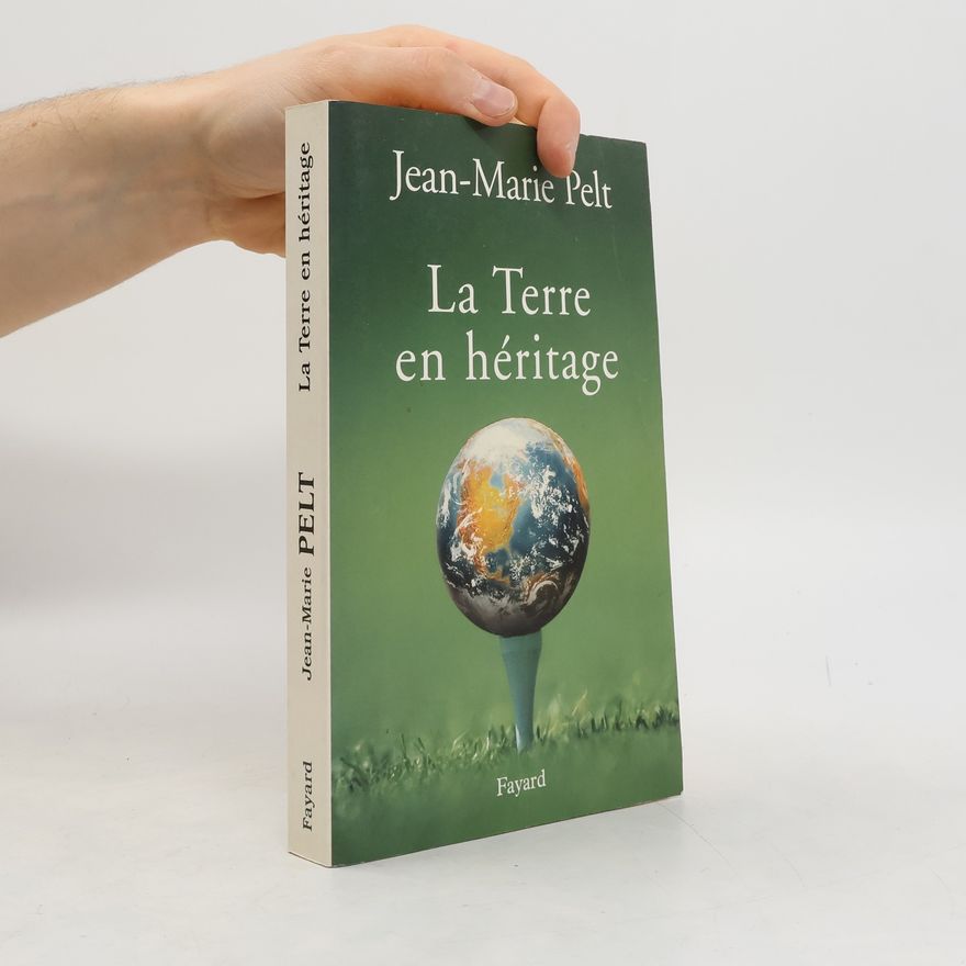 Jean-Marie Pelt La terre en héritage