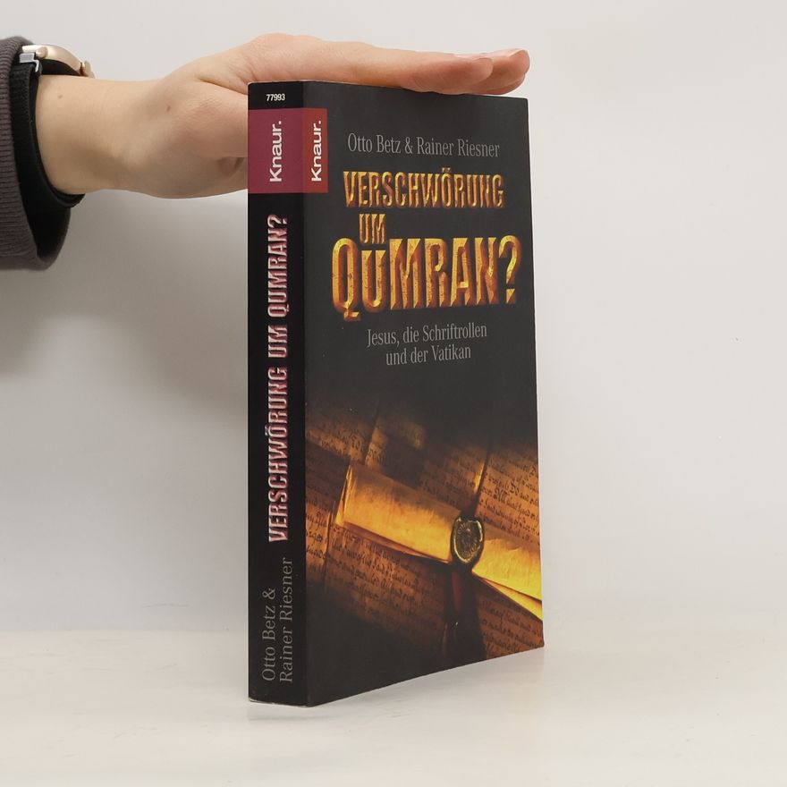 Otto Betz Verschwörung um Qumran?. Jesus, die Schriftrollen und der Vatikan