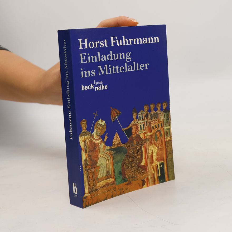Horst Fuhrmann Einladung ins Mittelalter