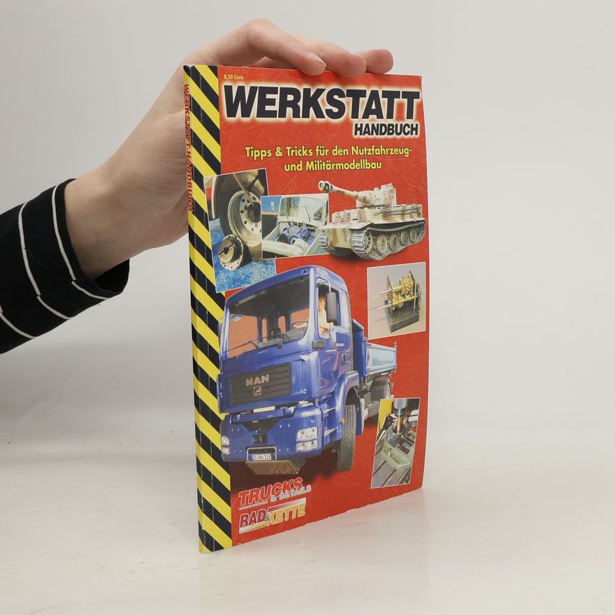 Kolektív autorov Werkstatt-Handbuch. Tipps & Tricks für den Nutzfahrzeug- und Militärmodellbau