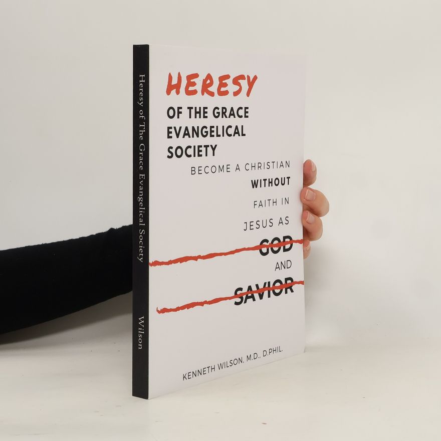 Kenneth Wilson Heresy of the Grace Evangelical Society