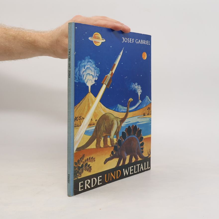 Josef Gabriel Erde und Weltall