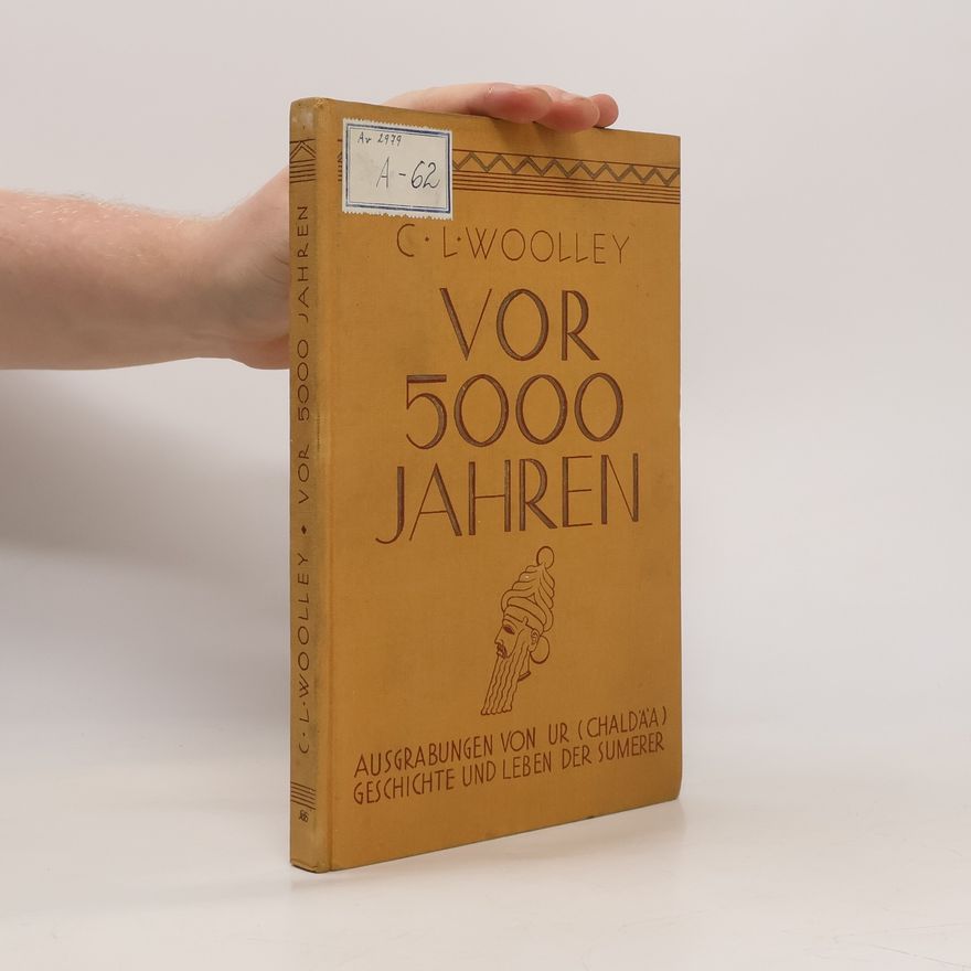 Leonard Woolley Vor 5000 jahren