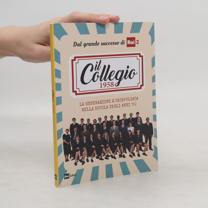 Autores varios Il Collegio 1958. La generazione Z catapultata nella scuola degli anni '50