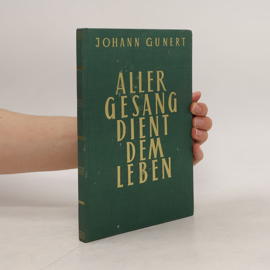 Johann Gunert Aller gesang dient dem Leben