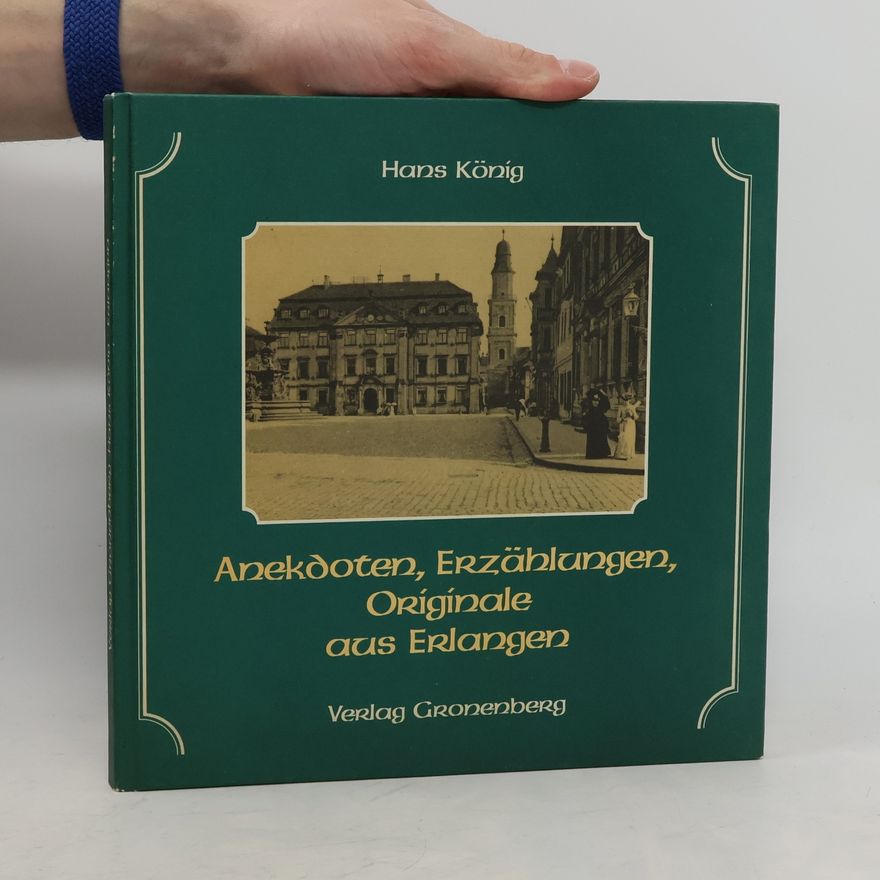 Hans König Anekdoten, Erzählungen, Originale aus Erlangen