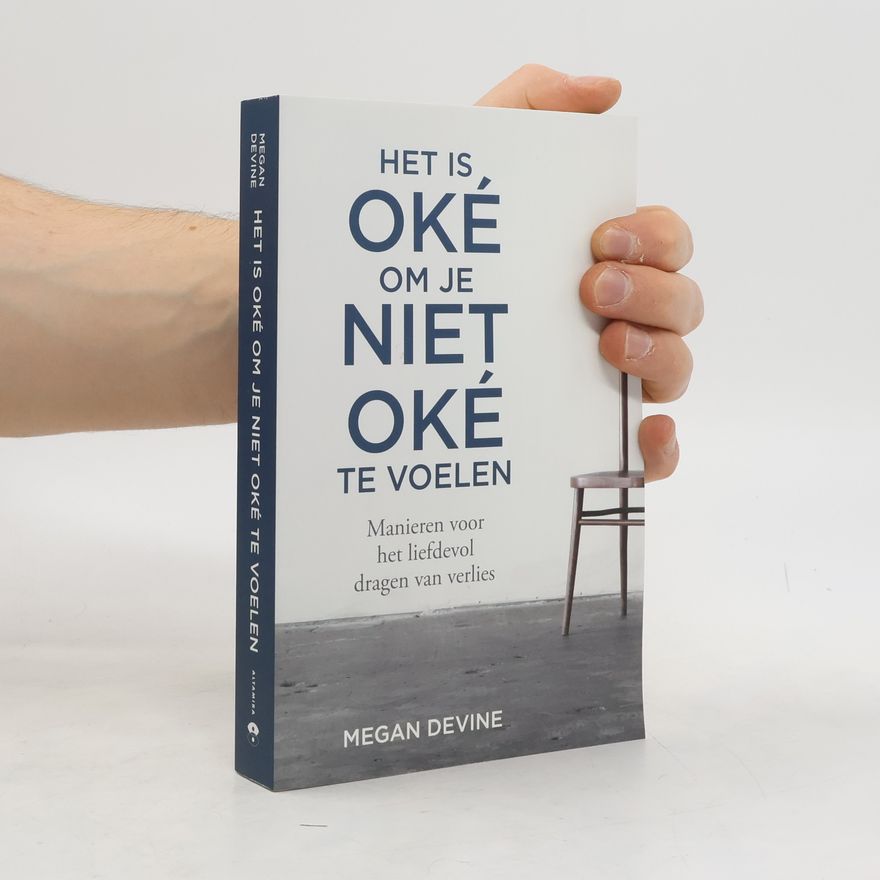 Megan Devine Het is oké om je niet oké te voelen