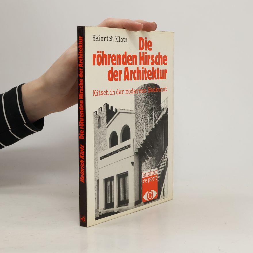Heinrich Klotz Die röhrenden Hirsche der Architektur