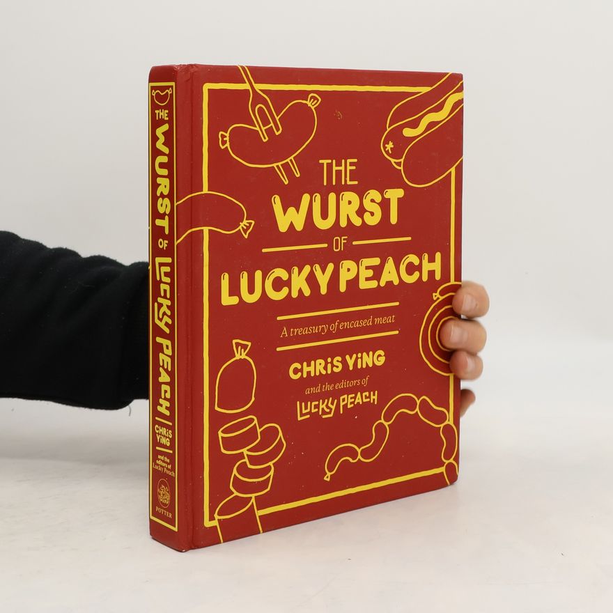 The Editors of Lucky Peach The Wurst of Lucky Peach