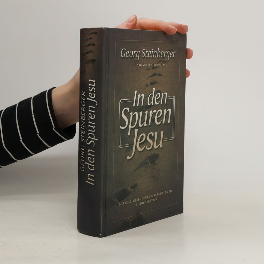 Rudolf Kretzek Gesammelte Schriften: In den Spuren Jesu