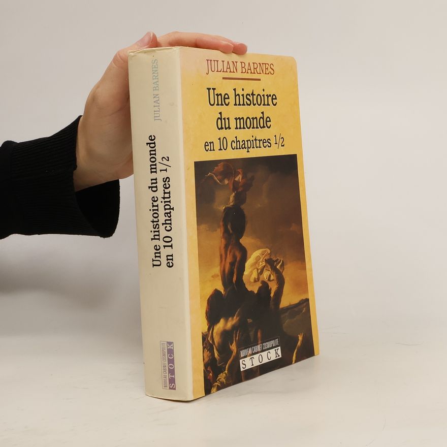 Julian Barnes Une histoire du monde en 10 chapitres 1/2