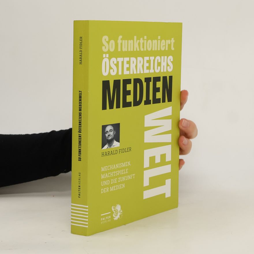 Harald Fidler So funktioniert Österreichs Medienwelt