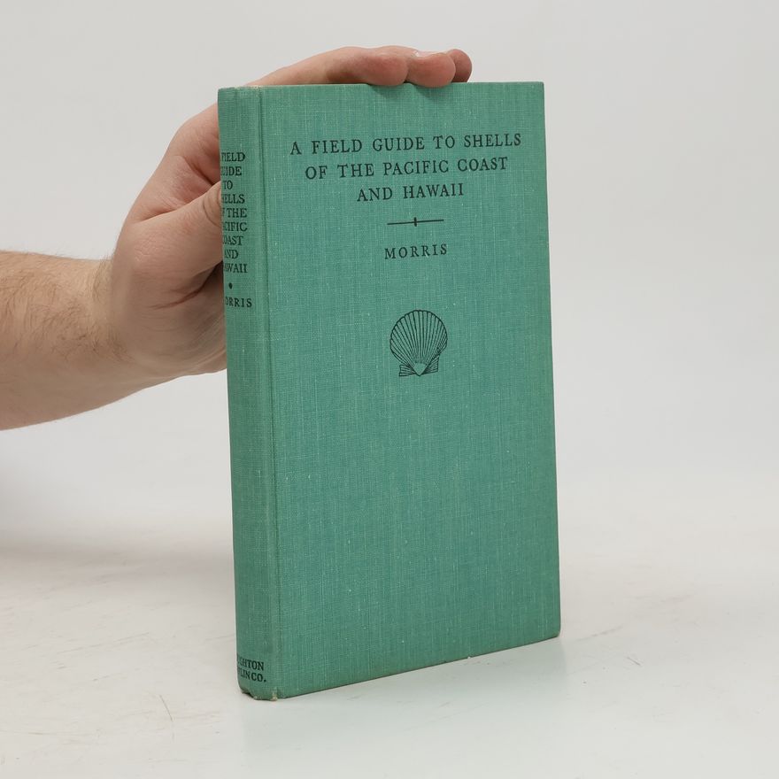 Percy A. Morris A Field Guide to Shells of the Pacific Coast and Hawaii