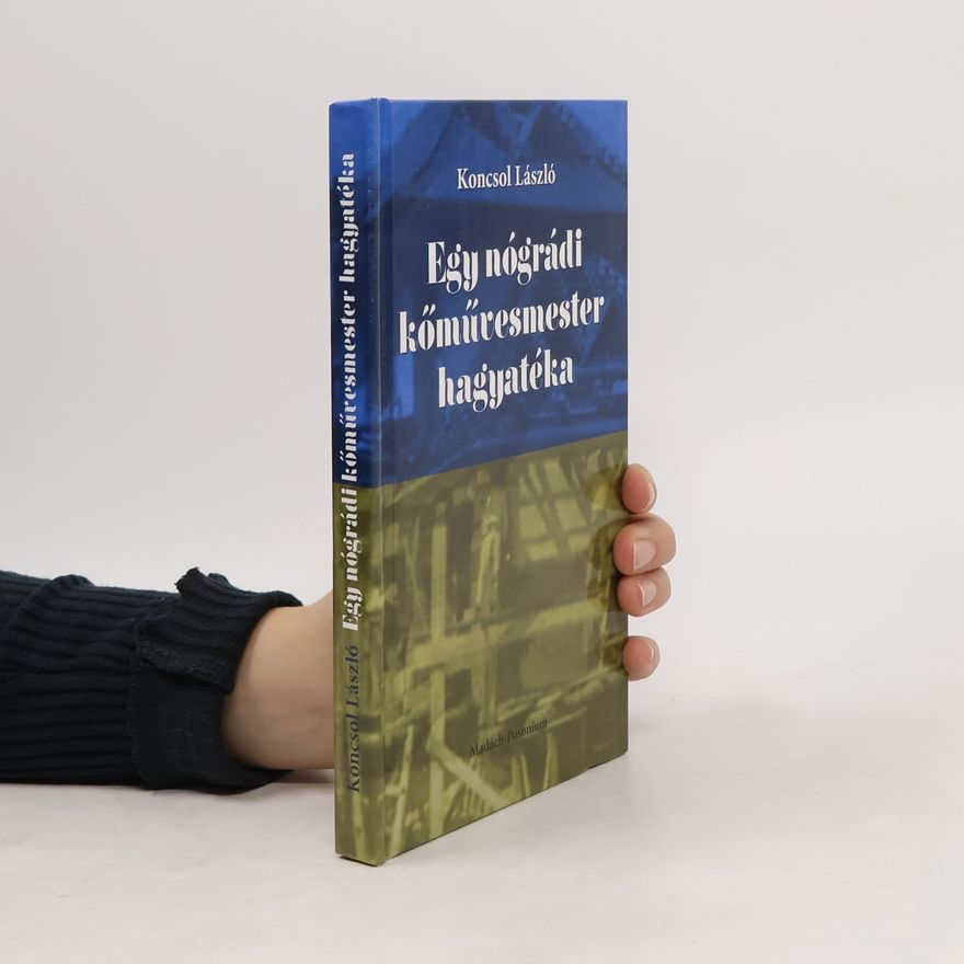 Béla Bóna Egy nógrádi kőművesmester hagyatéka