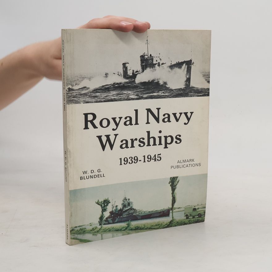 Walter Derek George Blundell Royal Navy Warships, 1939-1945