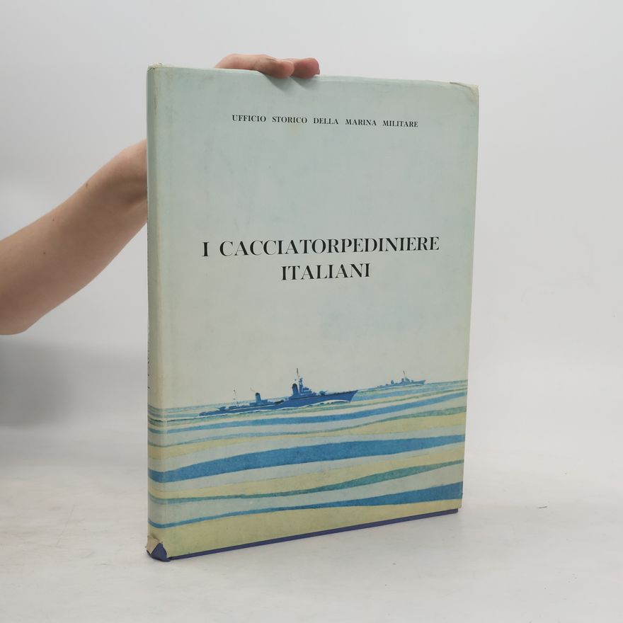 Collectif d'auteurs I cacciatorpediniere italiani