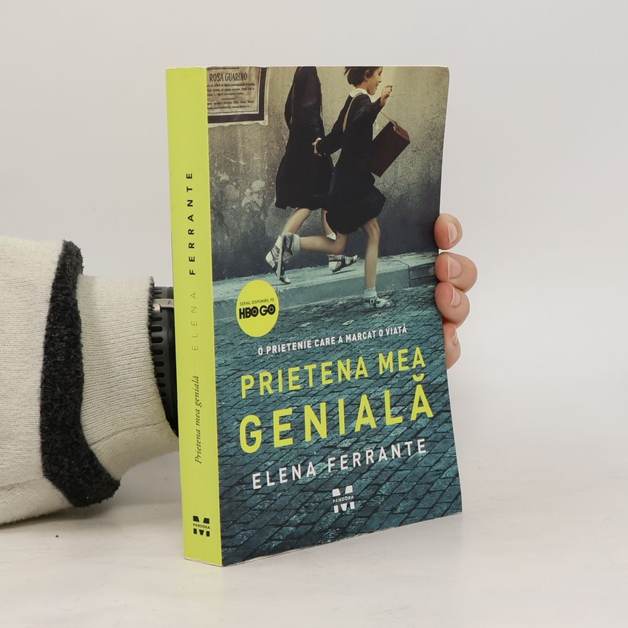 Elena Ferrante Prietena mea genială