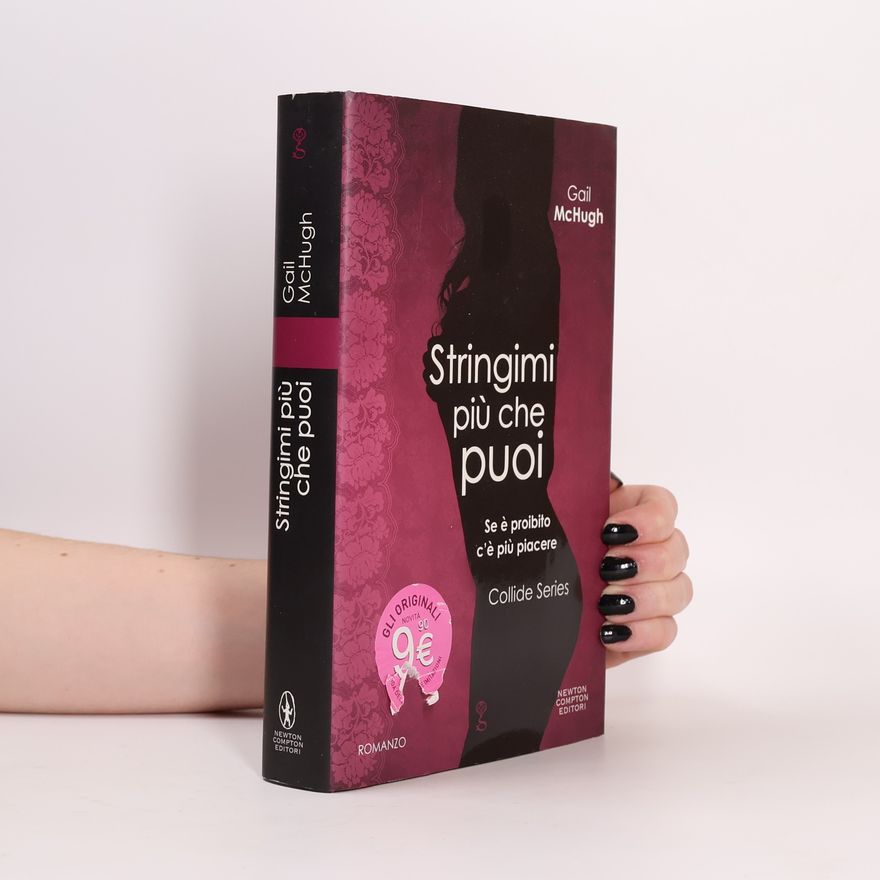 Gail McHugh Collide Series: Stringimi più che puoi