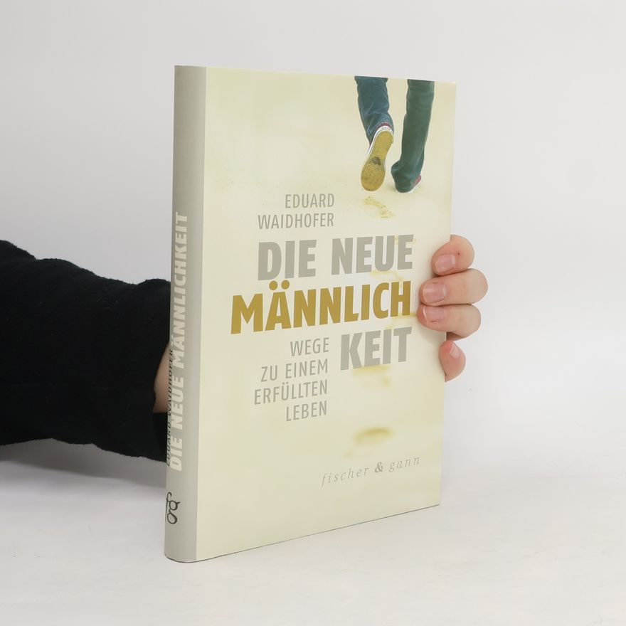 Eduard Waidhofer Die neue Männlichkeit