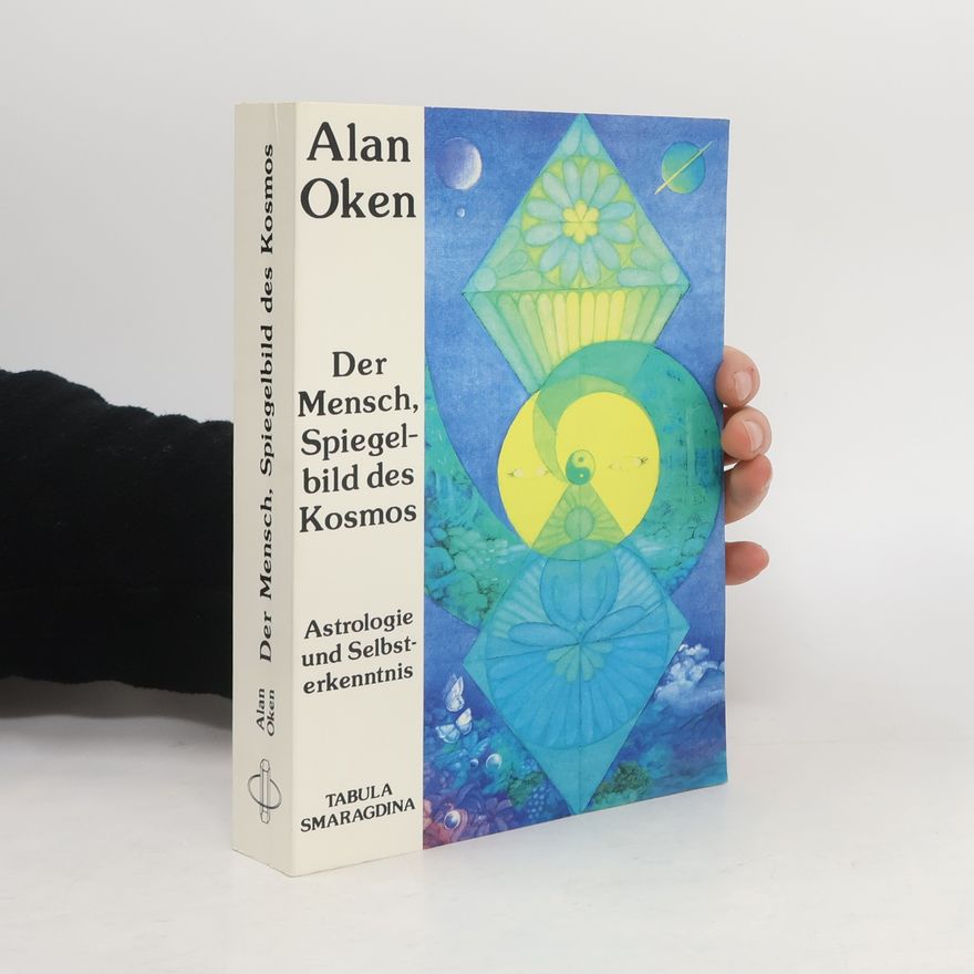 Alan Oken Der Mensch, Spiegelbild des Kosmos