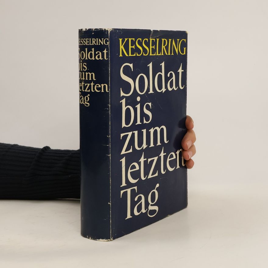 Albert Kesselring Soldat bis zum letzter Tag