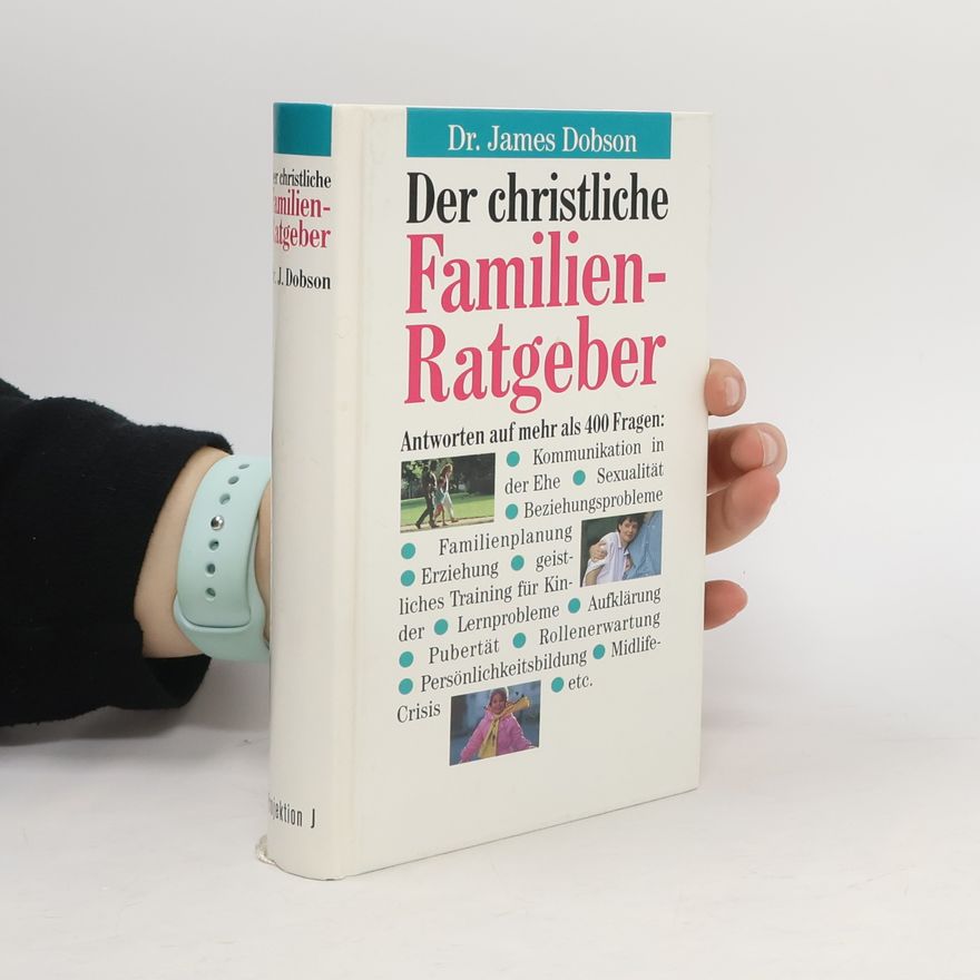 James Dobson Der christliche Familien-Ratgeber