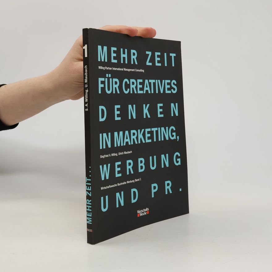 Autorenkollektiv Mehr Zeit für creatives Denken in Marketing Werbung und PR. Band 1