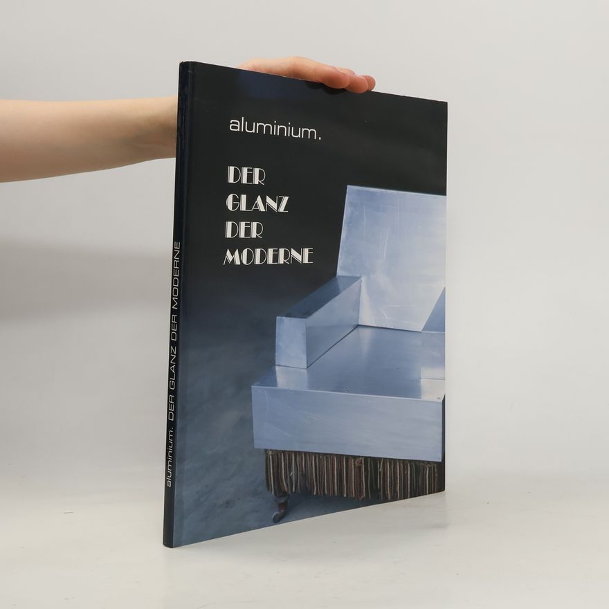 Rolf Sachsse Aluminium. Der Glanz der Moderne