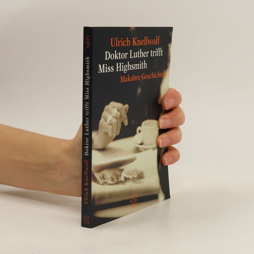 Ulrich Knellwolf Doktor Luther trifft Miss Highsmith. Makabre Geschichten