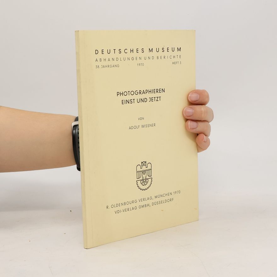 Adolf Wißner Photographieren einst und jetzt