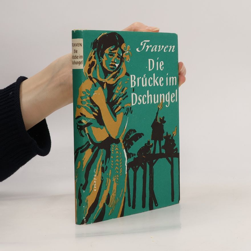B. Traven Die Brücke im Dschungel