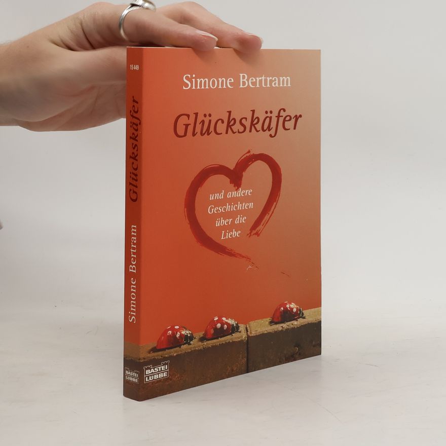 Simone Bertram Glückskäfer und andere Geschichten über die Liebe