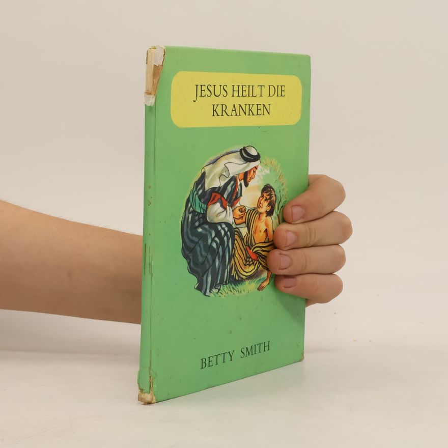 Betty Smith Jesus heilt die Kranken