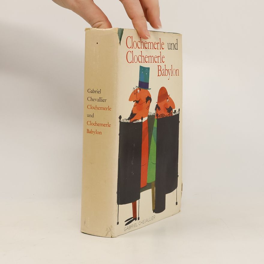 Gabriel Chevallier Clochemerle und Clochemerle Babylon