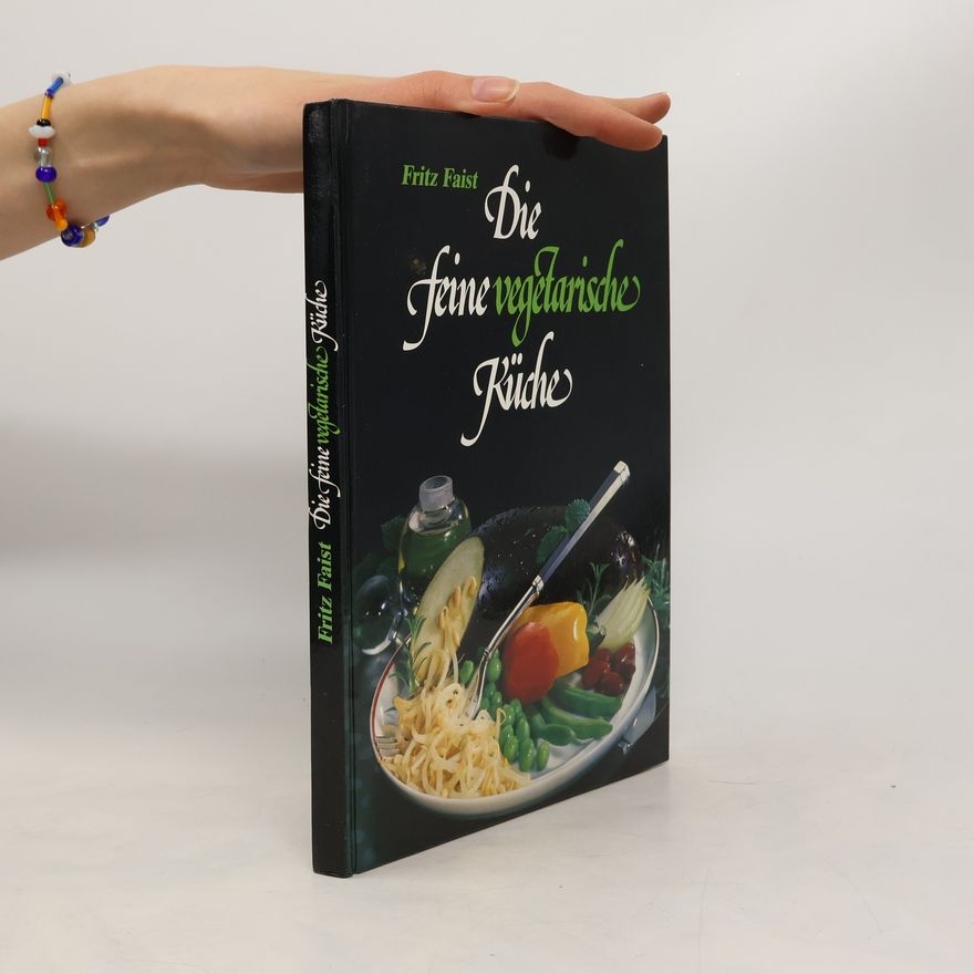 Fritz Faist Die feine vegetarische Küche