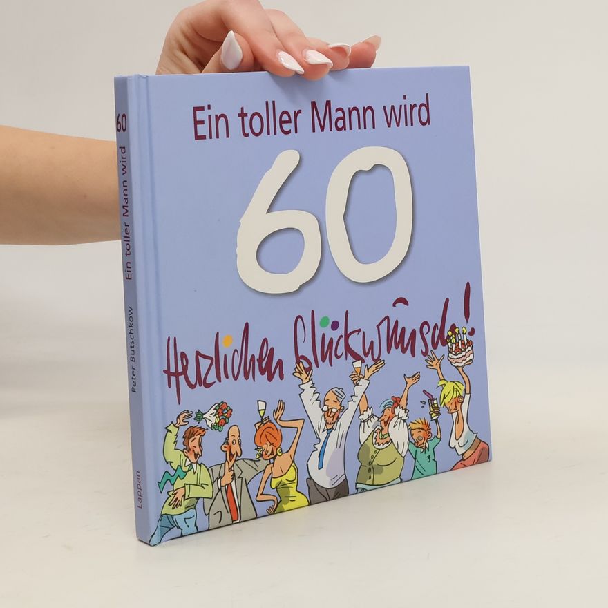 Peter Butschkow Ein toller Mann wird 60. Herzlichen Glückwunsch!