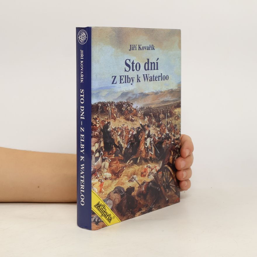 Jiří Kovařík Sto dní : z Elby k Waterloo