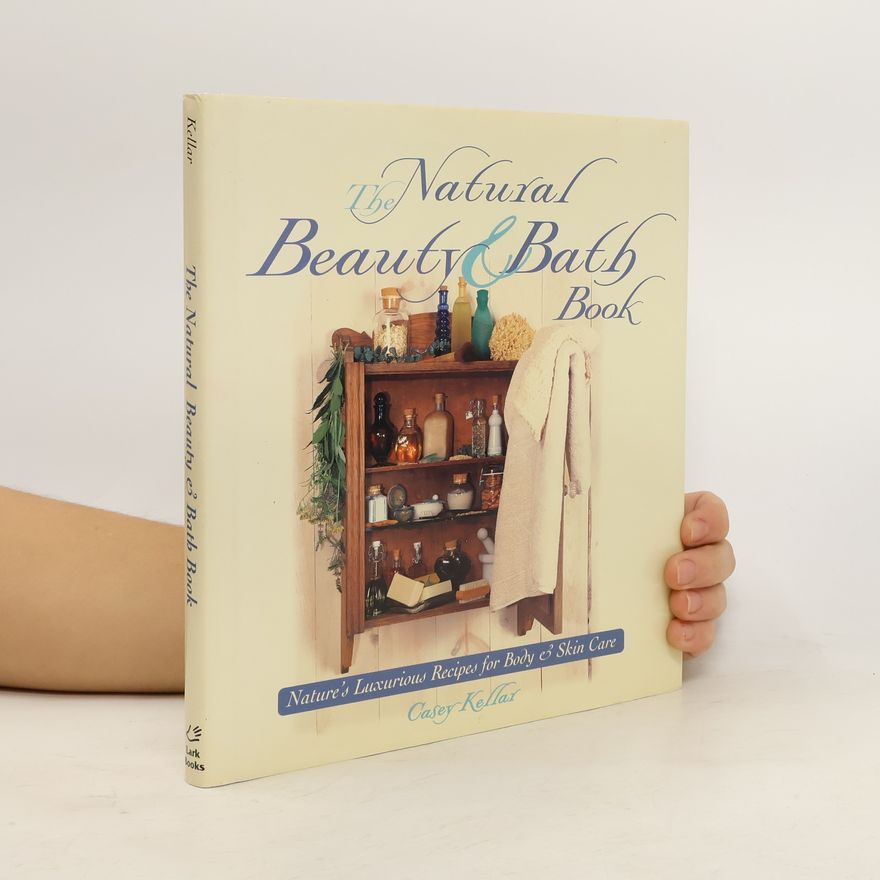 Casey Kellar The Natural Beauty & Bath Book