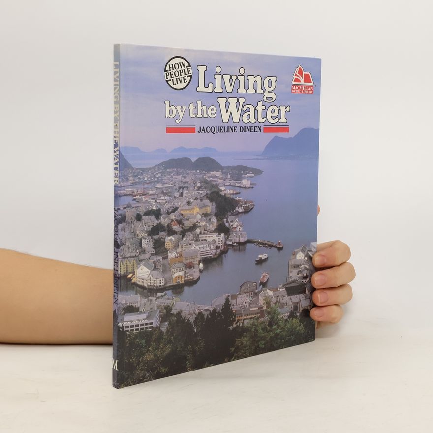 Jacqueline Dineen How People Live: Living by the Water