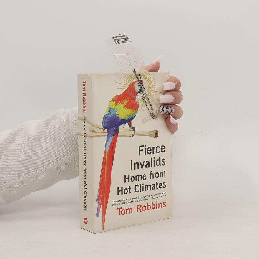 Tom Robbins Fierce Invalids Home from Hot Climates