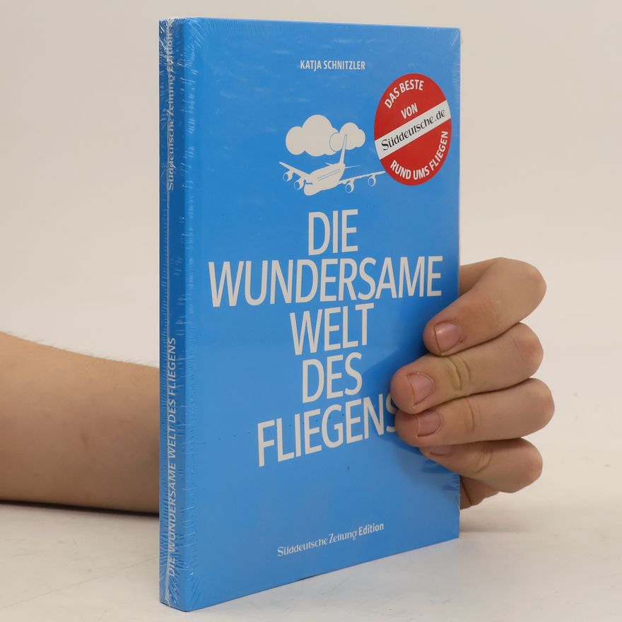Katja Schnitzler Die wundersame Welt des Fliegens