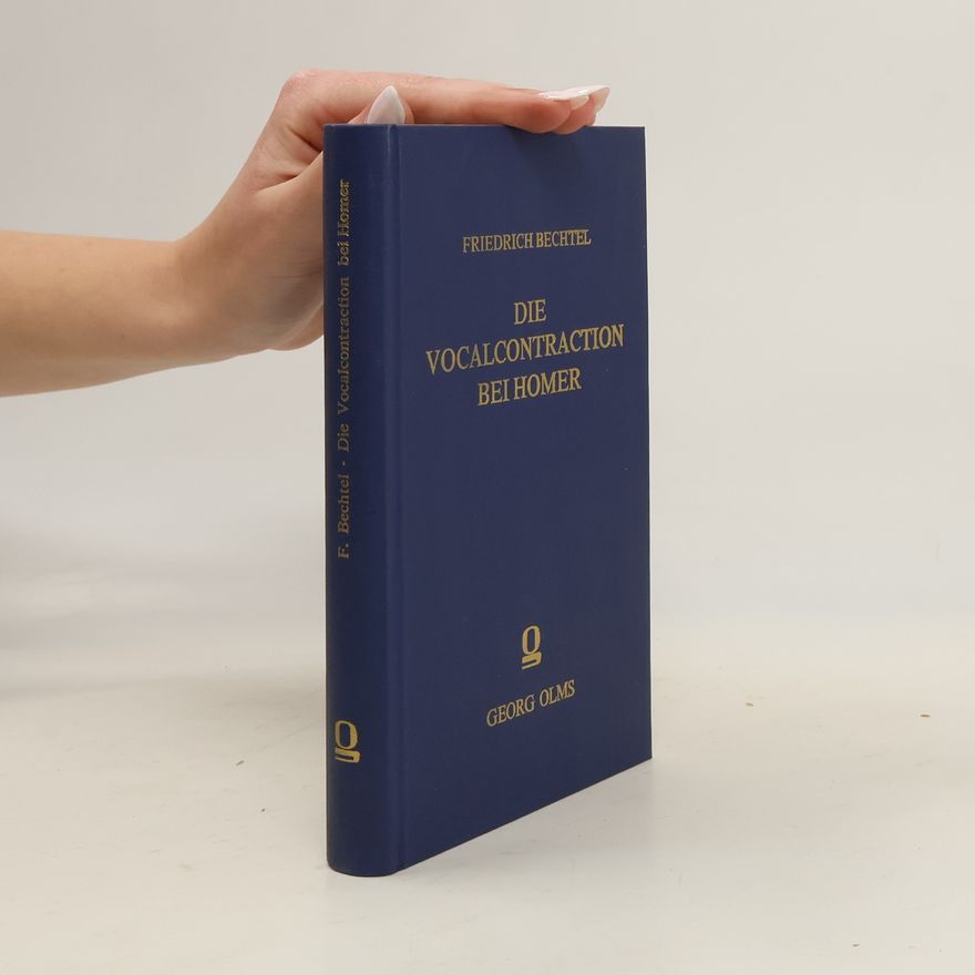 Friedrich Bechtel Die Vocalcontraction [Vokalkontraktion] bei Homer