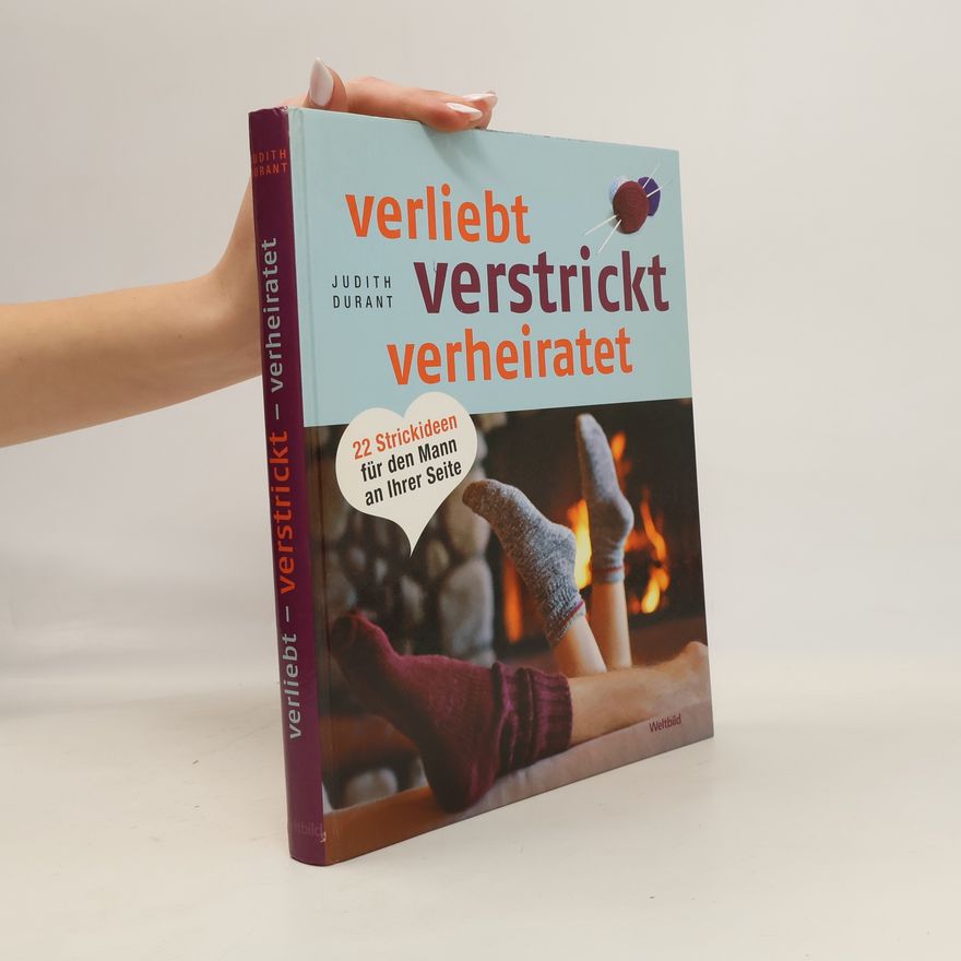 Judith Durant Verliebt, verstrickt, verheiratet